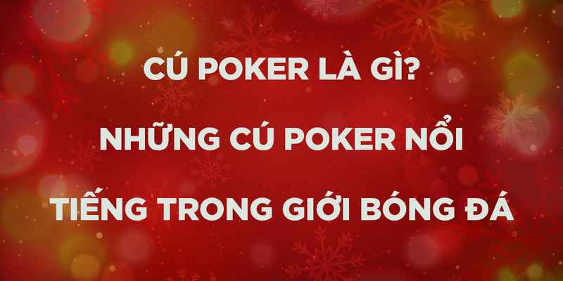 Màn poker trong bóng đá đặc biệt nhất