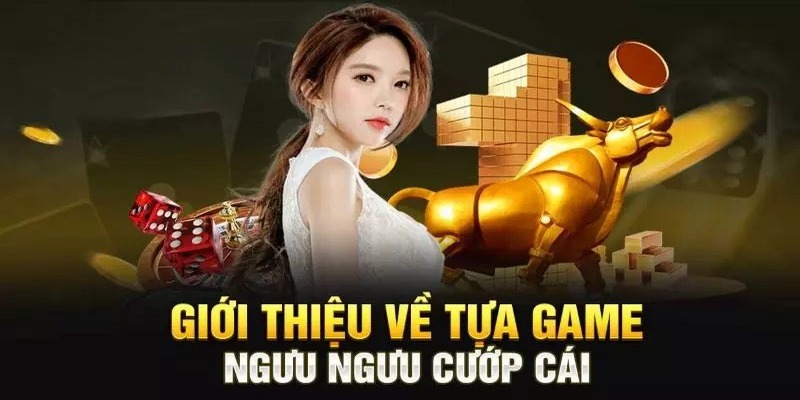 giới thiệu game ngưu ngưu cướp cái